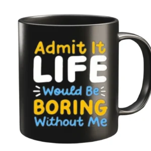Admit it Life would be boring Yellow